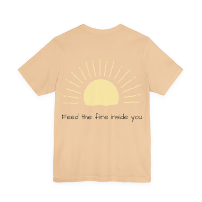 Feed the Fire Inside You – Jersey Short Sleeve Tee