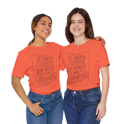 Proud of Who I’m Becoming – Affirmation Tee