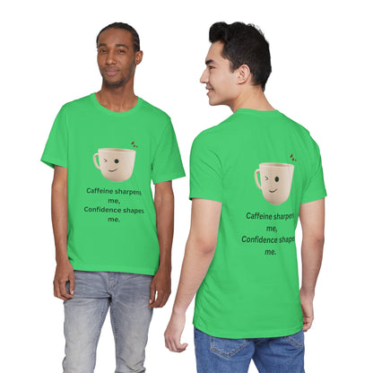Caffeine Sharpens Me, Confidence Shapes Me – Jersey Short Sleeve Tee
