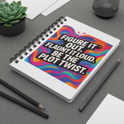 Flaunt It Out Loud — White Cover Spiral Notebook Journal