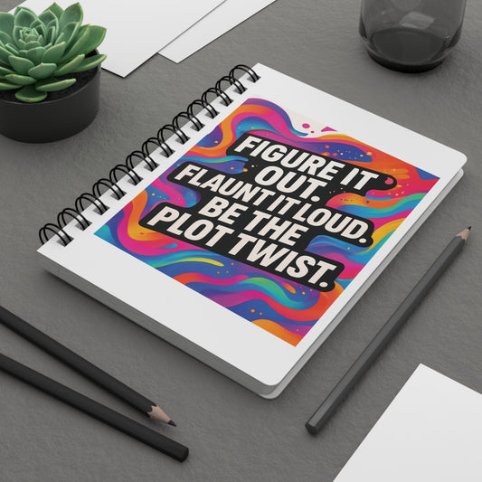 Flaunt It Out Loud — White Cover Spiral Notebook Journal