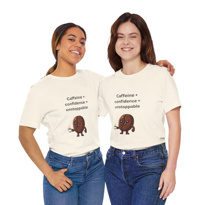 Caffeine + Confidence = Unstoppable – Jersey Short Sleeve Tee