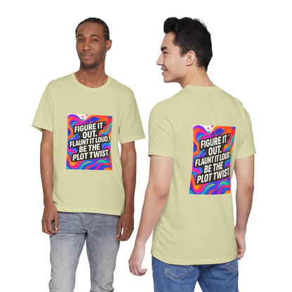 Figure It Out. Flaunt It Loud. Be The Plot Twist. – Jersey Short Sleeve Tee