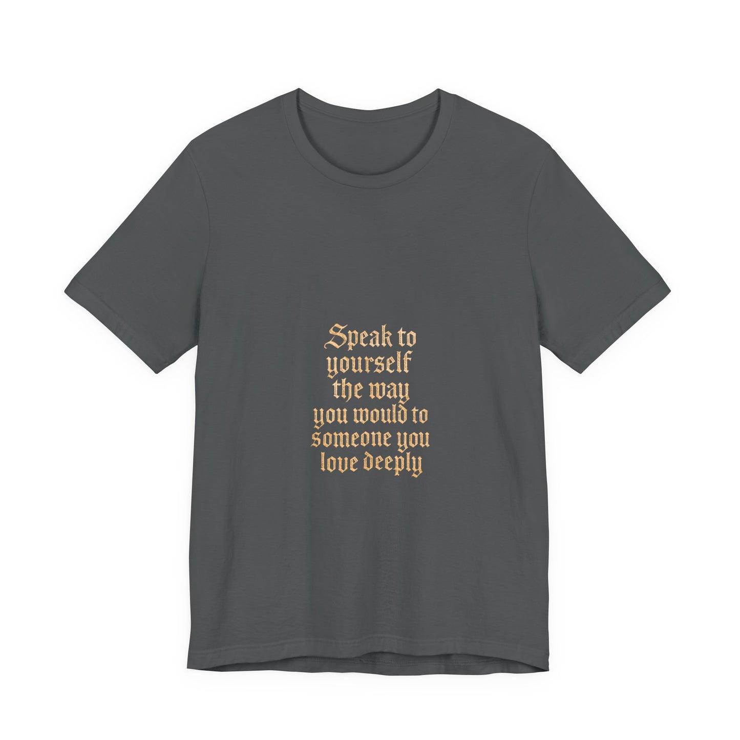 Speak to Yourself – Jersey Short Sleeve Tee