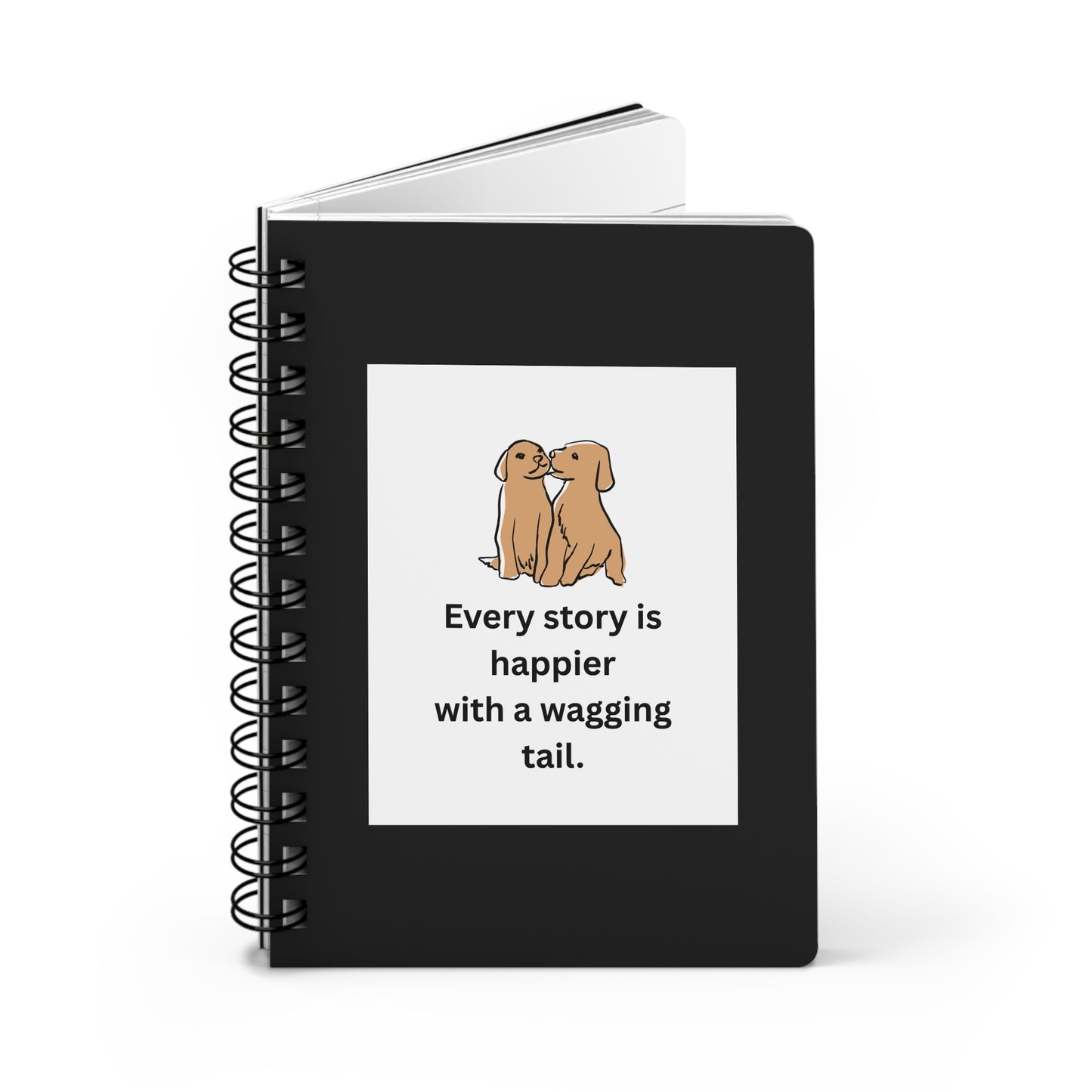 Every Story Is Happier With a Wagging Tail — Loyal Companion Dogs Spiral Notebook for Writing & Quiet Moments (Black Cover)