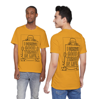 I Deserve Good Things in Life – Affirmation Tee