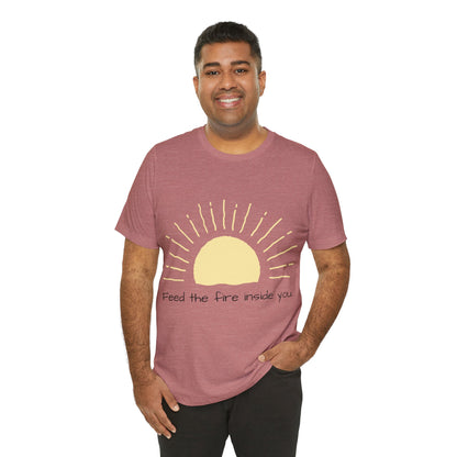 Feed the Fire Inside You – Jersey Short Sleeve Tee