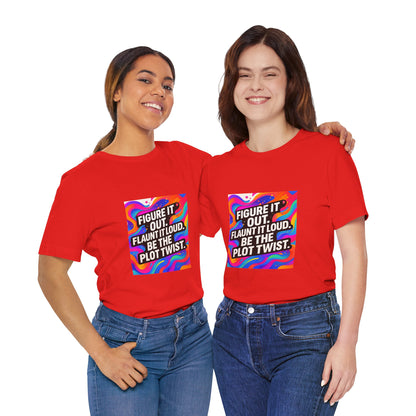 Figure It Out. Flaunt It Loud. Be The Plot Twist. – Jersey Short Sleeve Tee
