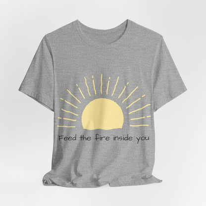 Feed the Fire Inside You – Jersey Short Sleeve Tee
