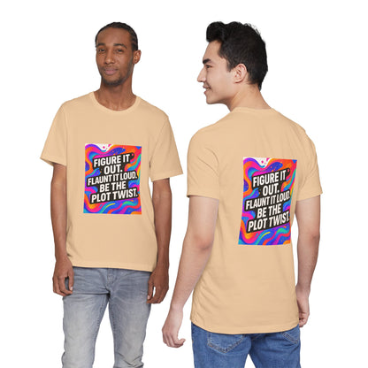 Figure It Out. Flaunt It Loud. Be The Plot Twist. – Jersey Short Sleeve Tee