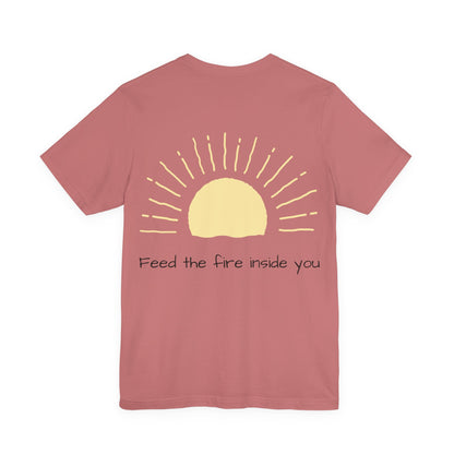 Feed the Fire Inside You – Jersey Short Sleeve Tee