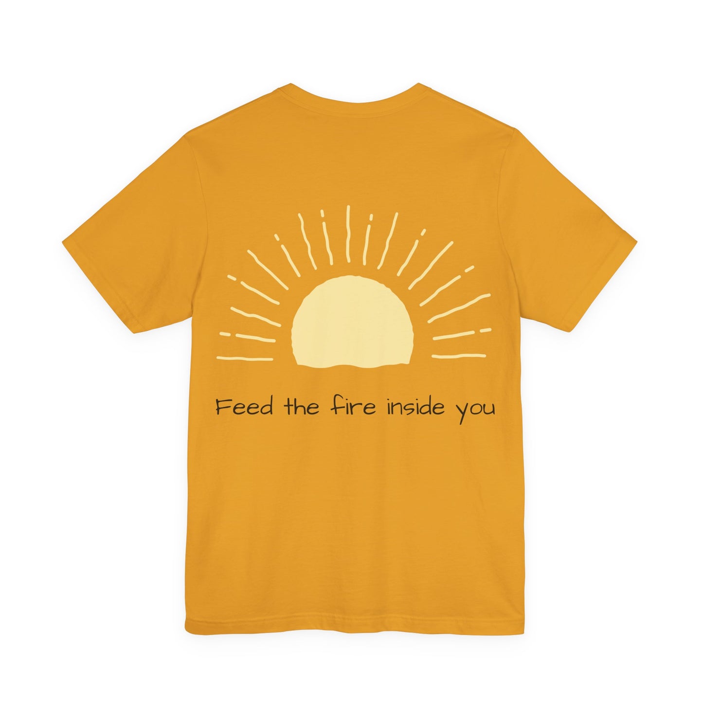 Feed the Fire Inside You – Jersey Short Sleeve Tee