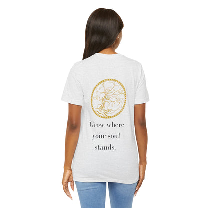 Grow Where Your Soul Stands – Jersey Short Sleeve Tee