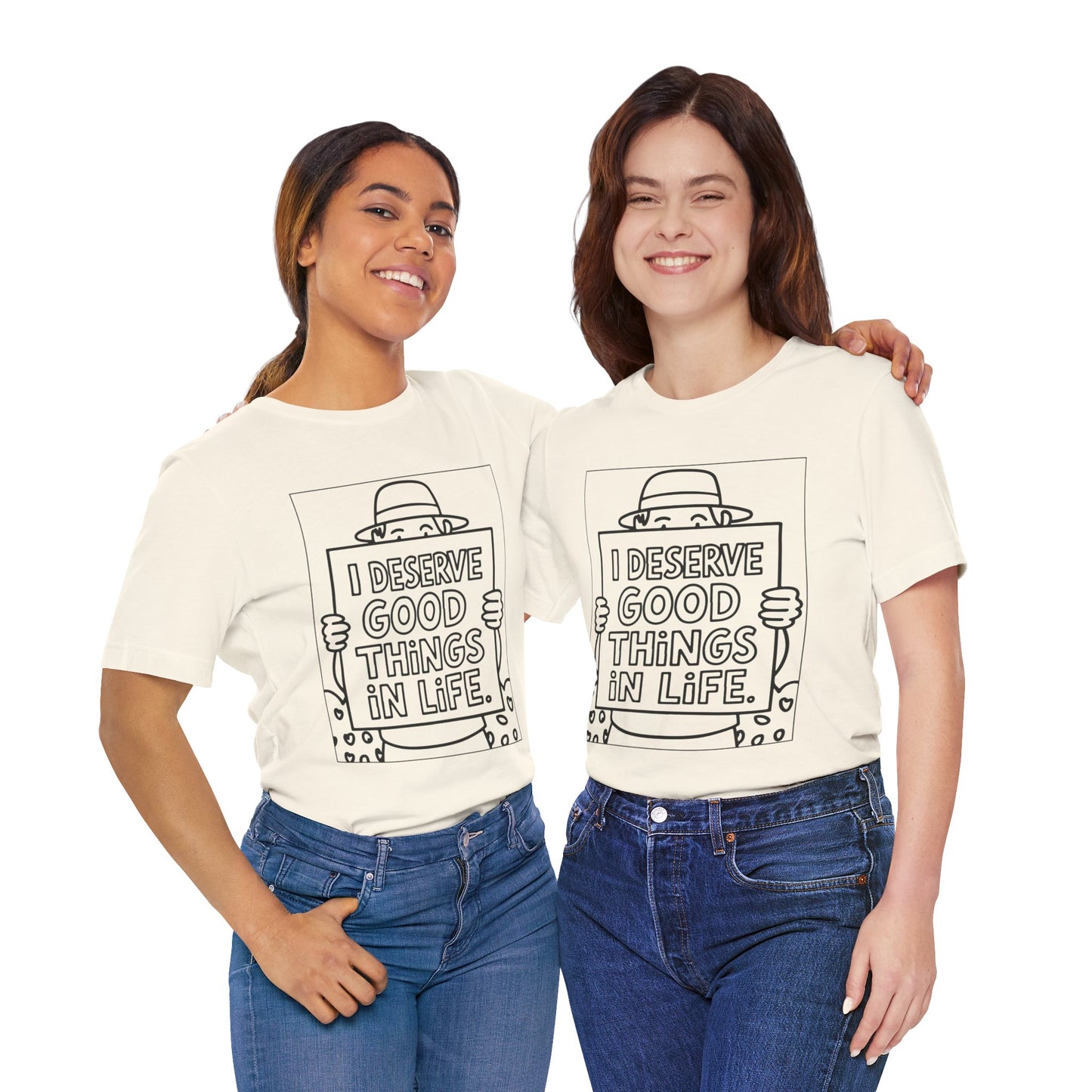 I Deserve Good Things in Life – Affirmation Tee
