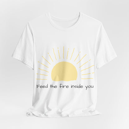 Feed the Fire Inside You – Jersey Short Sleeve Tee