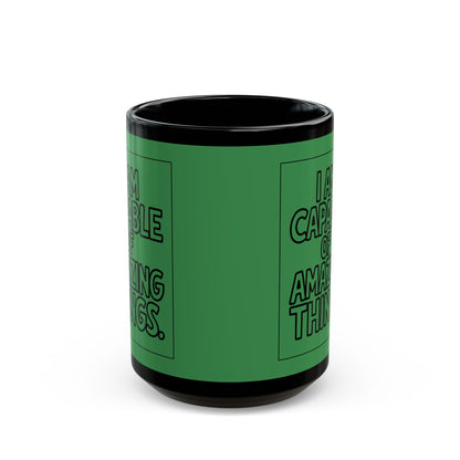 I Am Capable of Amazing Things — Forest Green Design Affirmation Mug
