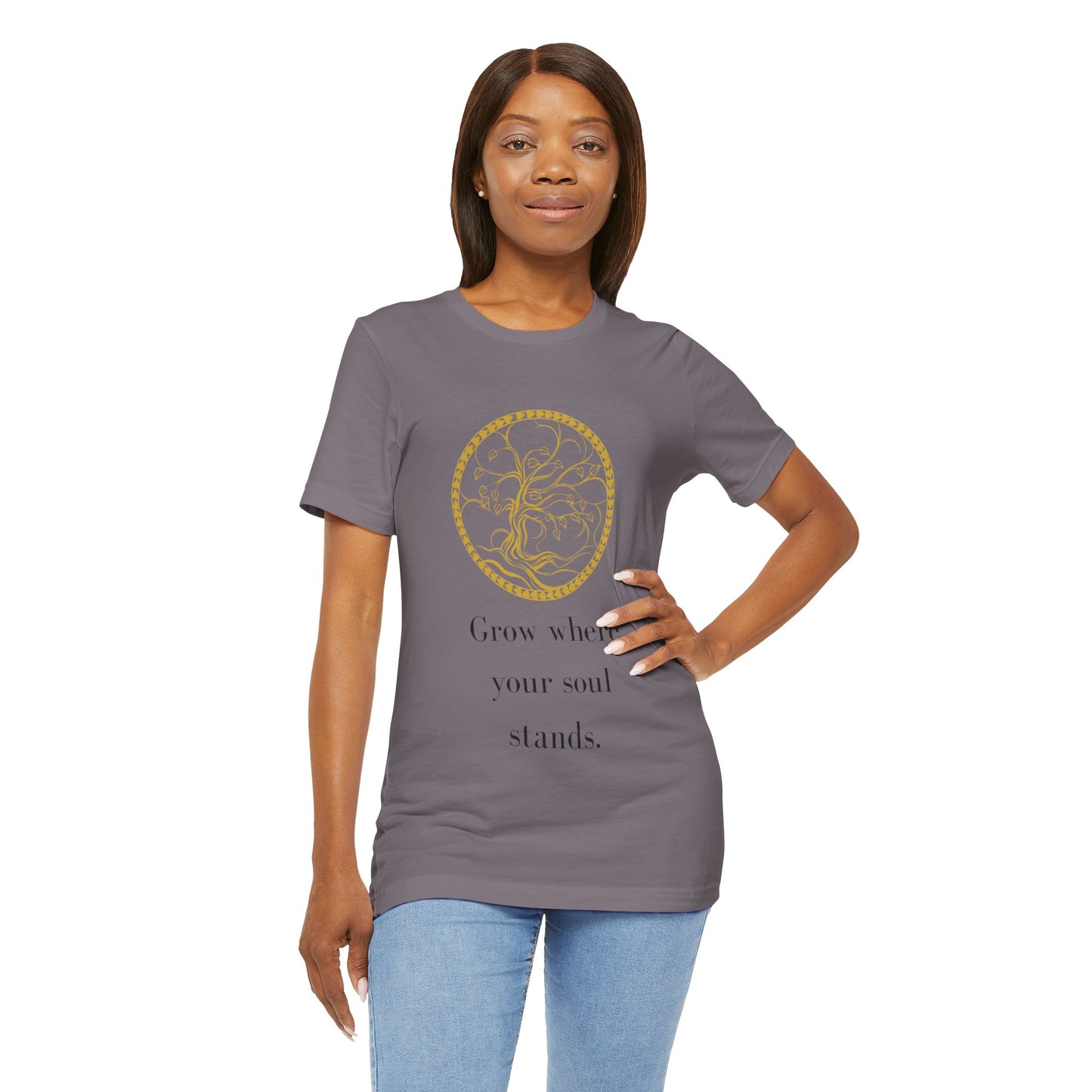 Grow Where Your Soul Stands – Jersey Short Sleeve Tee