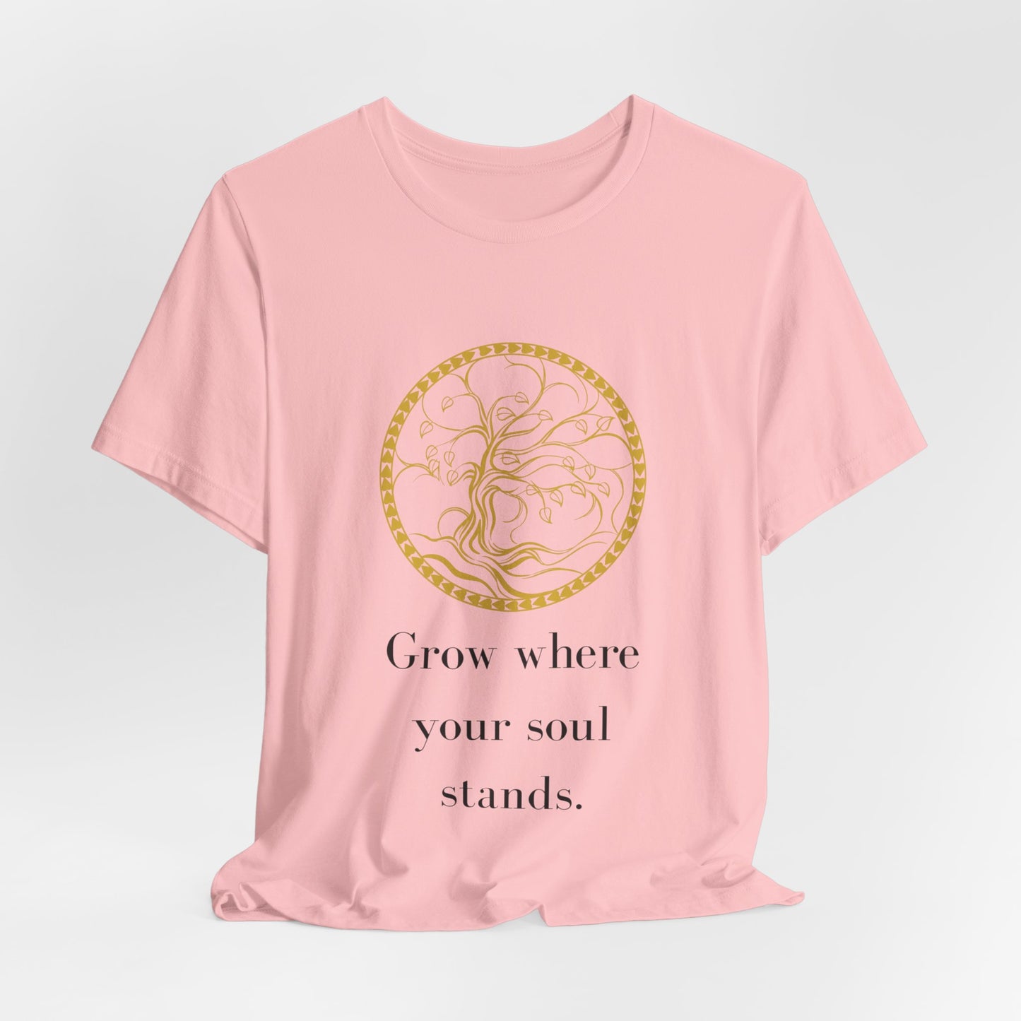 Grow Where Your Soul Stands – Jersey Short Sleeve Tee