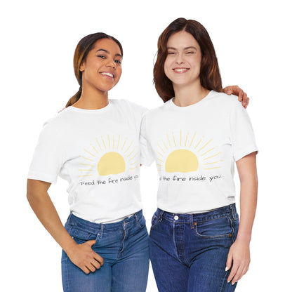 Feed the Fire Inside You – Jersey Short Sleeve Tee