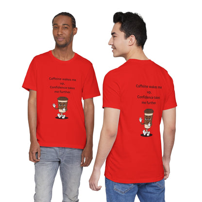 Caffeine Wakes Me Up, Confidence Takes Me Further – Jersey Short Sleeve Tee