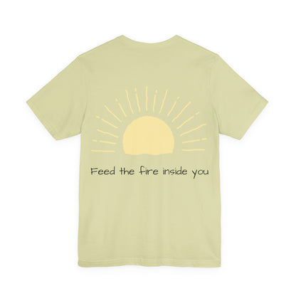 Feed the Fire Inside You – Jersey Short Sleeve Tee