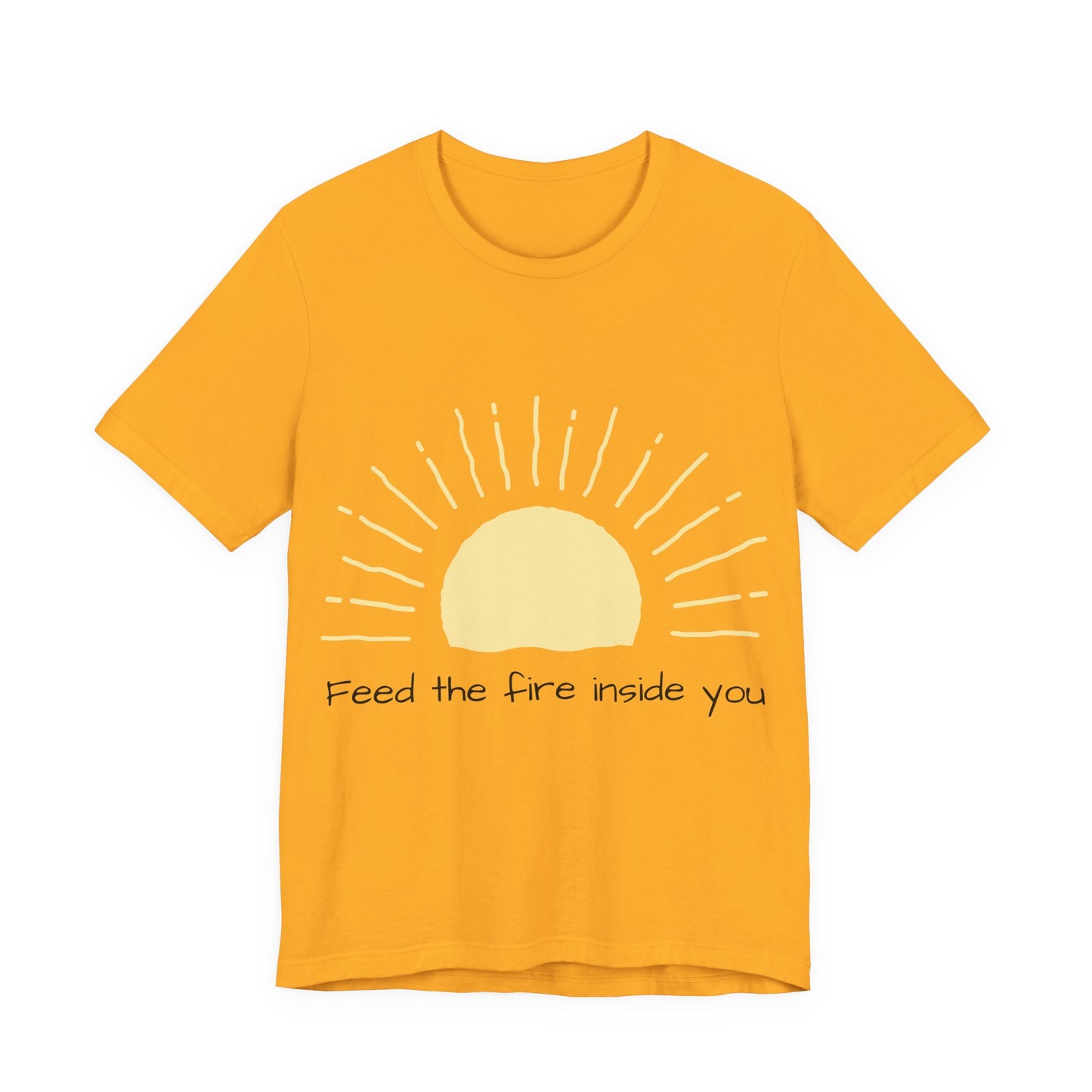 Feed the Fire Inside You – Jersey Short Sleeve Tee