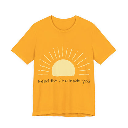 Feed the Fire Inside You – Jersey Short Sleeve Tee