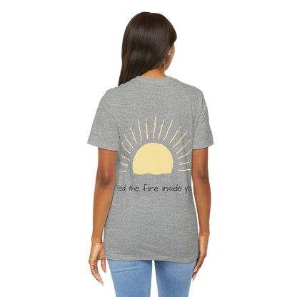 Feed the Fire Inside You – Jersey Short Sleeve Tee