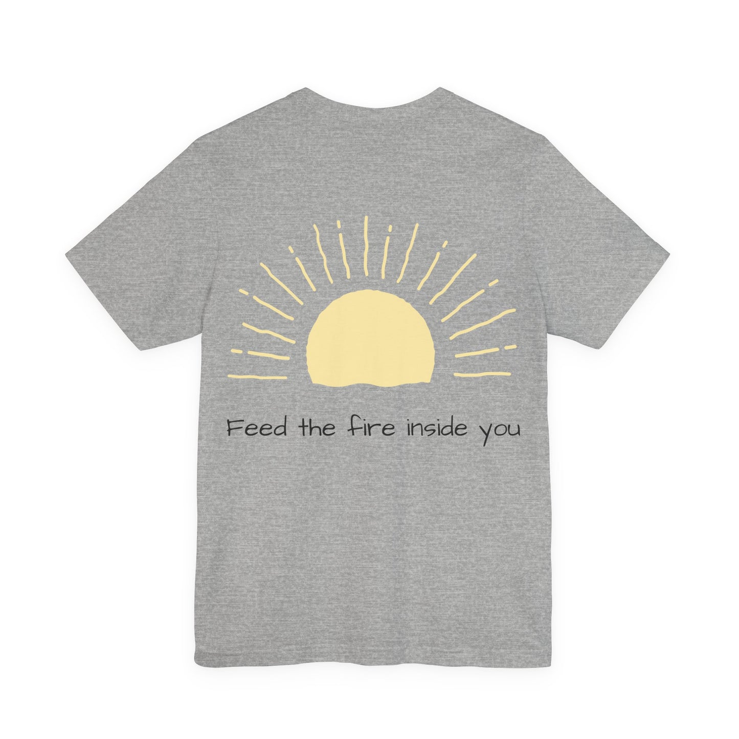 Feed the Fire Inside You – Jersey Short Sleeve Tee