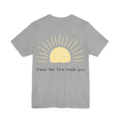 Feed the Fire Inside You – Jersey Short Sleeve Tee