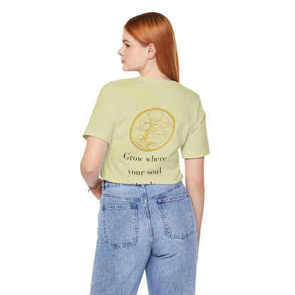 Grow Where Your Soul Stands – Jersey Short Sleeve Tee