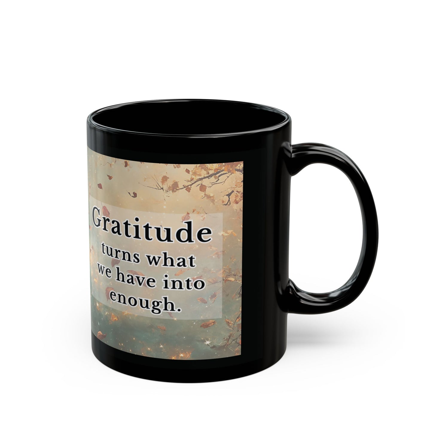 "Gratitude Turns What We Have Into Enough" – Coffee Cup