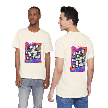 Figure It Out. Flaunt It Loud. Be The Plot Twist. – Jersey Short Sleeve Tee