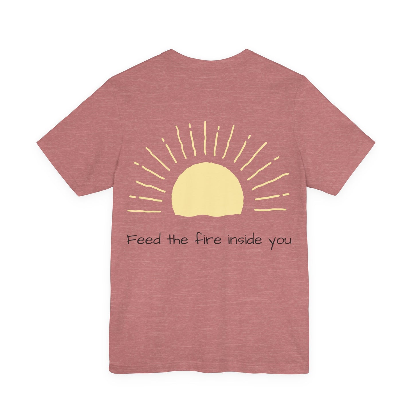 Feed the Fire Inside You – Jersey Short Sleeve Tee