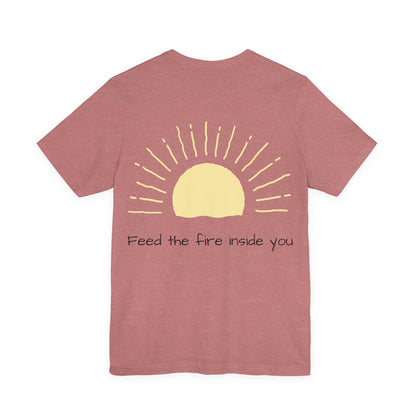 Feed the Fire Inside You – Jersey Short Sleeve Tee