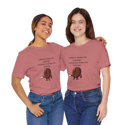 Caffeine Keeps Me Moving, Confidence Keeps Me Winning – Jersey Short Sleeve Tee