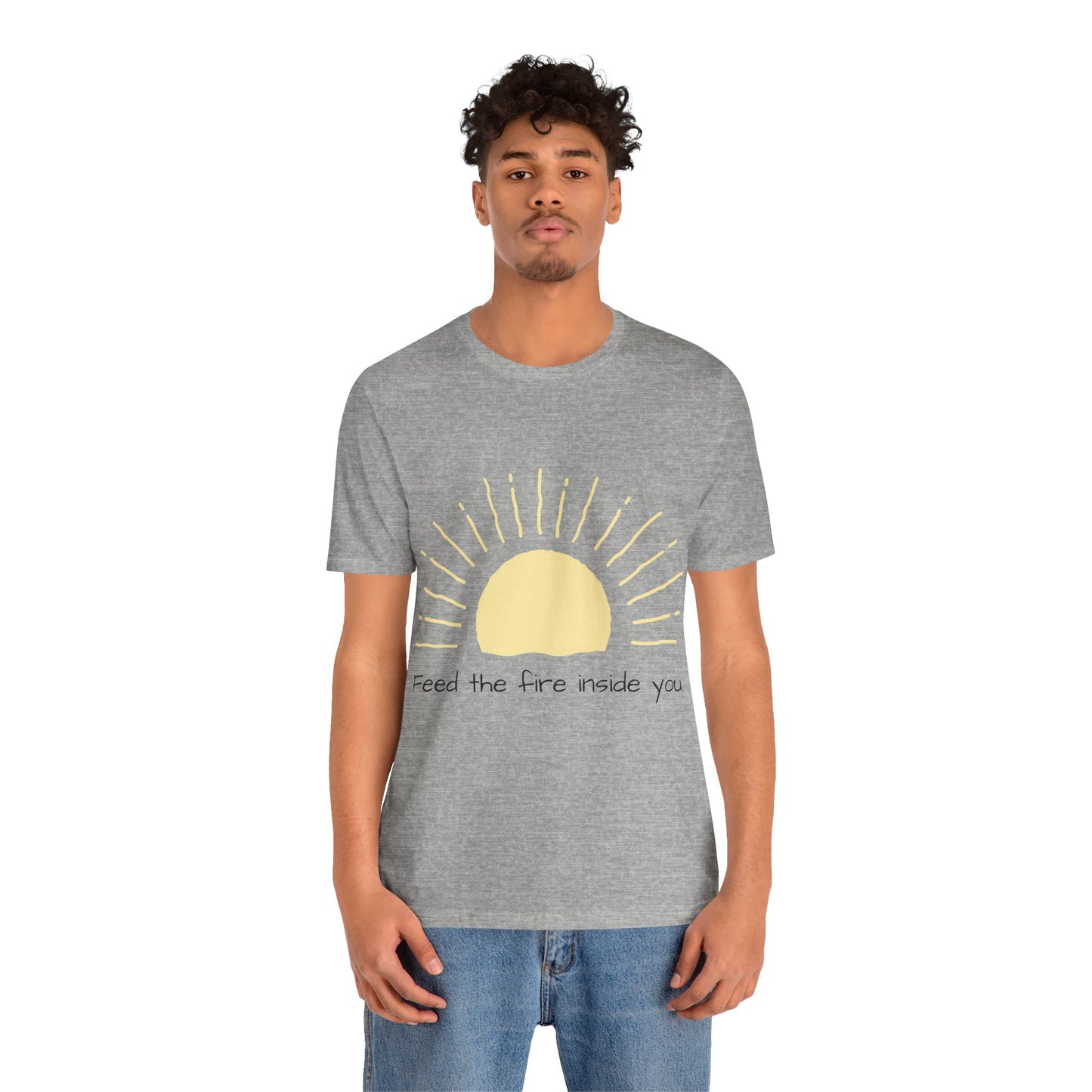 Feed the Fire Inside You – Jersey Short Sleeve Tee