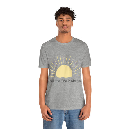 Feed the Fire Inside You – Jersey Short Sleeve Tee