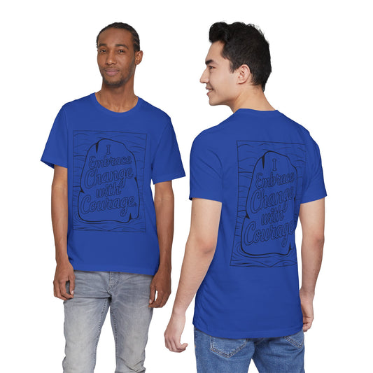 Embrace Change With Courage – Affirmation Tee