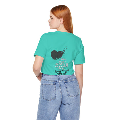 You Don’t Need to Be an Expert – Jersey Short Sleeve Tee