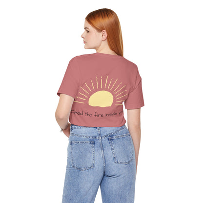 Feed the Fire Inside You – Jersey Short Sleeve Tee