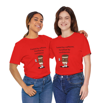 Fueled by Caffeine, Fortified by Confidence – Jersey Short Sleeve Tee