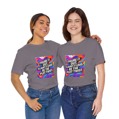 Figure It Out. Flaunt It Loud. Be The Plot Twist. – Jersey Short Sleeve Tee