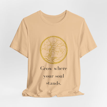 Grow Where Your Soul Stands – Jersey Short Sleeve Tee