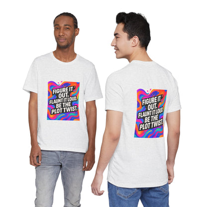 Figure It Out. Flaunt It Loud. Be The Plot Twist. – Jersey Short Sleeve Tee