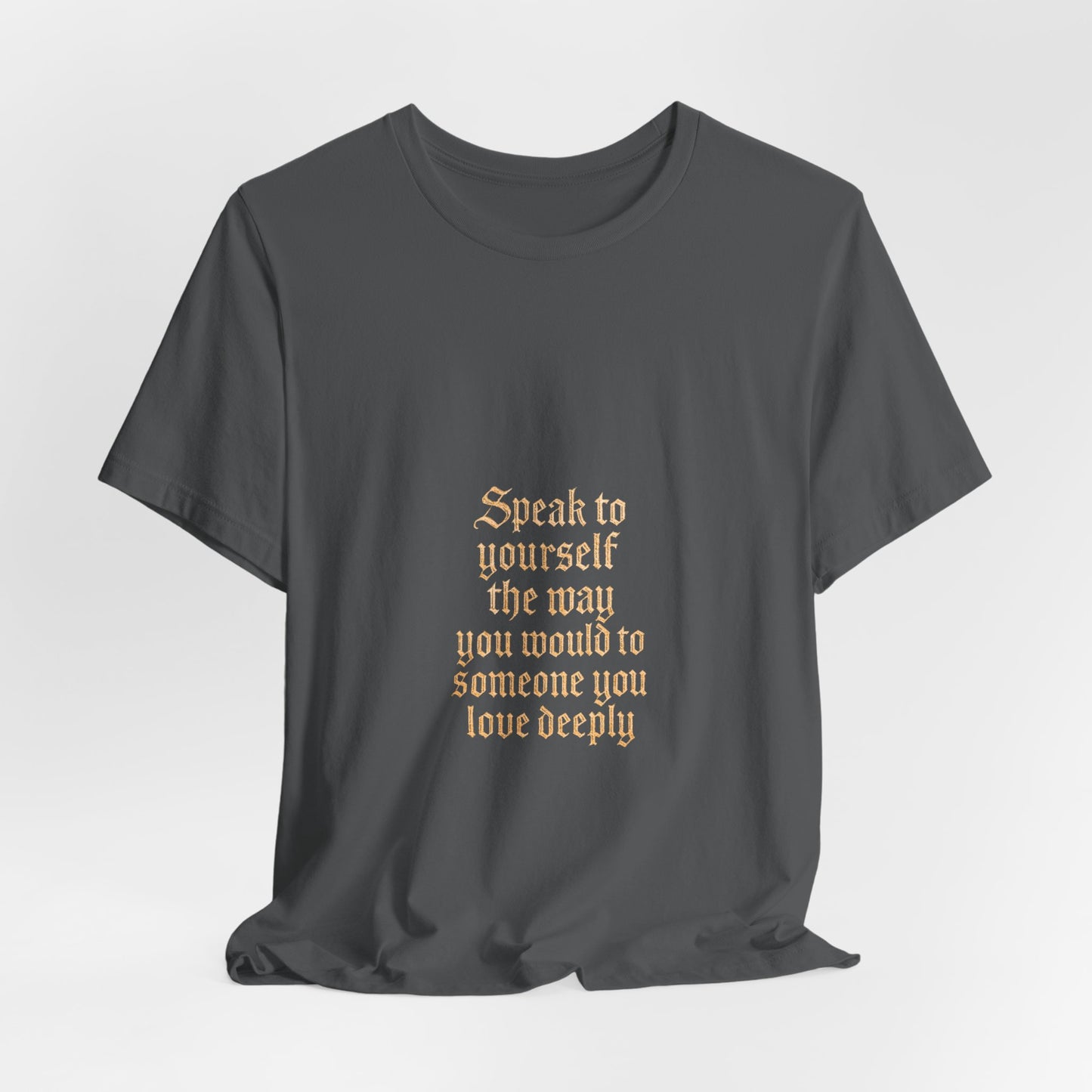 Speak to Yourself – Jersey Short Sleeve Tee