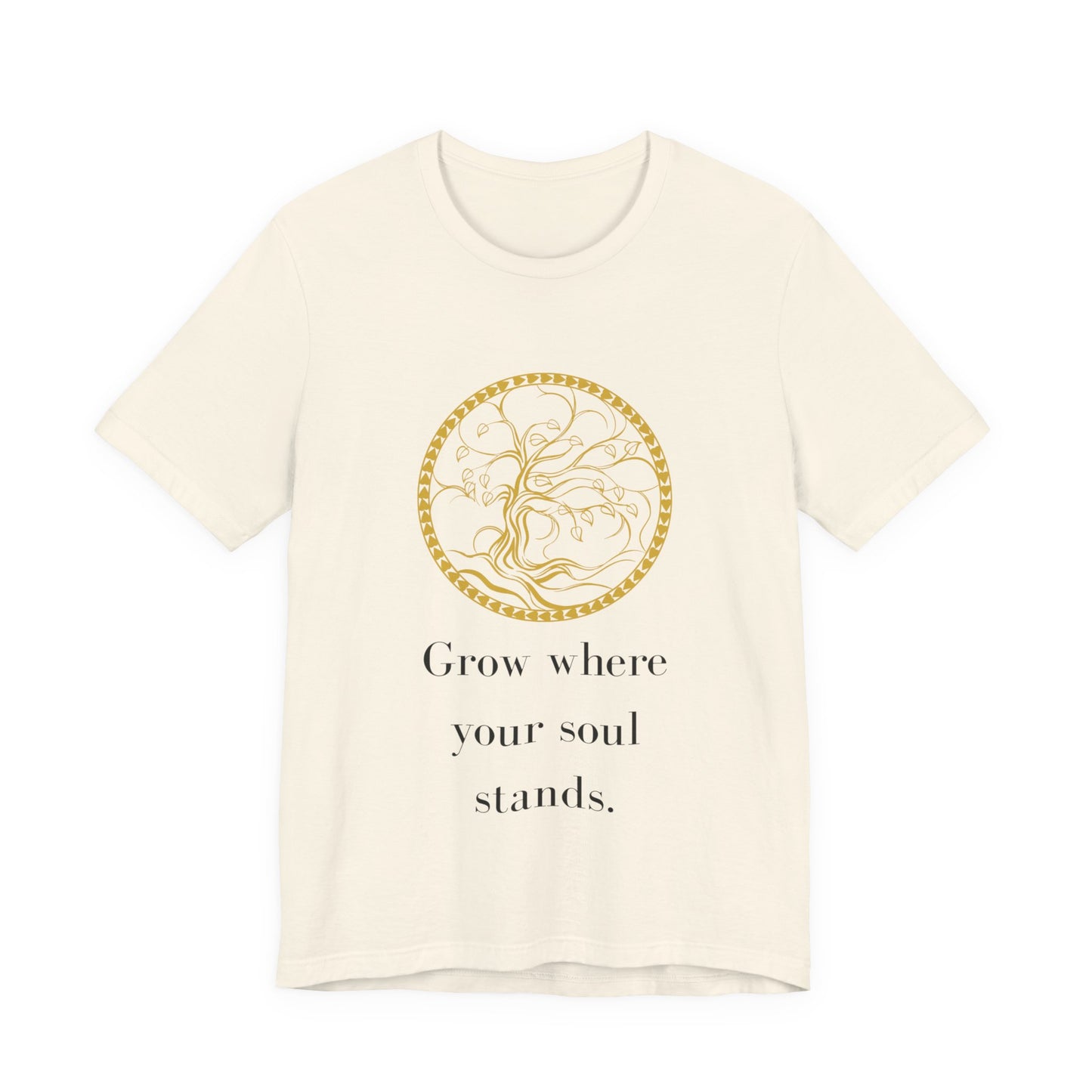 Grow Where Your Soul Stands – Jersey Short Sleeve Tee