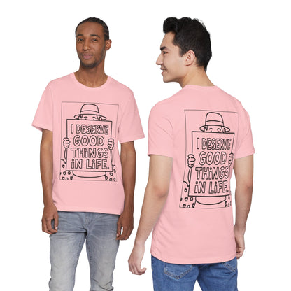 I Deserve Good Things in Life – Affirmation Tee