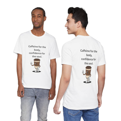 Caffeine for the Body, Confidence for the Soul – Jersey Short Sleeve Tee