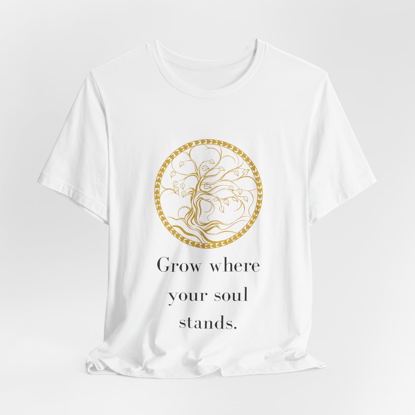 Grow Where Your Soul Stands – Jersey Short Sleeve Tee